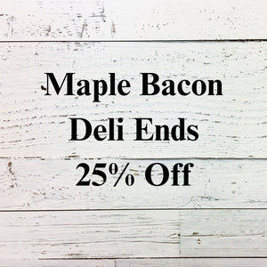 Maple Bacon/Deli Ends