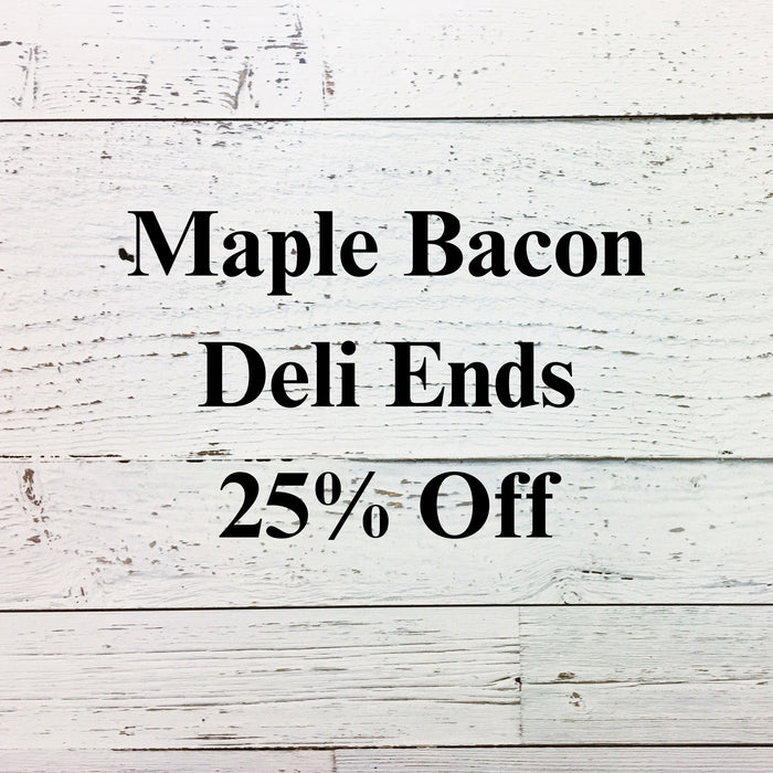 Maple Bacon/Deli Ends