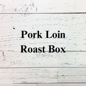 Pork Loin Roast Box