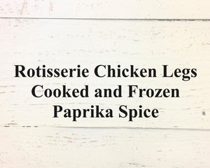 Rotisserie Chicken Legs Cooked and Frozen - Paprika Spice