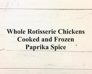Whole Rotisserie Chickens Cooked and Frozen - Paprika Spice