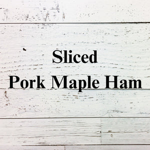 Sliced Pork Maple Ham - 5 pkg