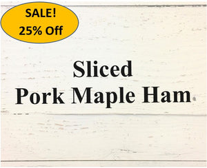 Sliced Pork Maple Ham - 5 pkg