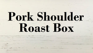 Pork Shoulder Roast Box