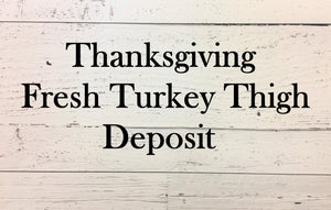 Thanksgiving Turkey Thigh Deposit.